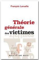 Couverture du livre « Théorie générale des victimes » de Francois Laruelle aux éditions Fayard/mille Et Une Nuits