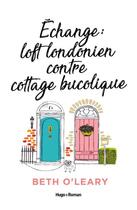 Couverture du livre « Échange loft londonien contre cottage bucolique » de Beth O'Leary aux éditions Hugo Roman