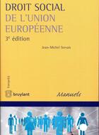 Couverture du livre « Droit social de l'Union européenne (3e édition) » de Jean-Michel Servais aux éditions Bruylant