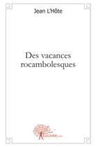 Couverture du livre « Des vacances rocambolesques » de Jean L'Hote aux éditions Edilivre