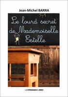 Couverture du livre « Le lourd secret de mademoisellle Estelle » de Jean-Michel Barra aux éditions Presses Du Midi