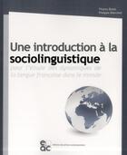 Couverture du livre « Une introduction a la sociolinguistique - pour l'etude des dynamiques de la langue francaise dans le » de Bulot/Blanchet aux éditions Archives Contemporaines