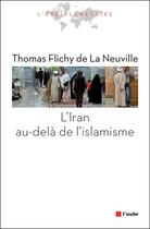 Couverture du livre « Comprendre l'Iran au-delà de l'islamisme » de Thomas Flichy aux éditions Editions De L'aube