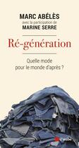 Couverture du livre « Ré-génération : quelle mode pour le monde d'après ? » de Marc Abélès et Marine Serre aux éditions Editions De L'aube