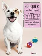 Couverture du livre « Éduquer facilement mon chien » de Claire Arrowsmith aux éditions Artemis