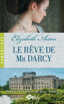 Couverture du livre « Le rêve de Mr Darcy » de Elisabeth Aston aux éditions Milady