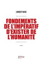 Couverture du livre « Fondements de l'impératif d'exister de l'humanité » de Lambert Nieme aux éditions Persee