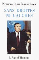 Couverture du livre « Sans Droites Ni Gauches » de Nazarbaev aux éditions L'age D'homme