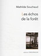 Couverture du livre « Les échos de la forêt » de Mathilde Souchaud aux éditions Theatrales