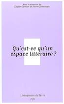 Couverture du livre « Qu'est-ce qu'un espace littéraire ? » de Garnier/Zoberma aux éditions Pu De Vincennes