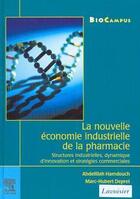 Couverture du livre « La nouvelle économie industrielle de la pharmacie (collection BioCampus) : Structures industrielles, dynamique d'innovation et stratégies commerciales » de Abdelillah Hamdouch aux éditions Elsevier