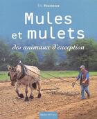 Couverture du livre « Mules et mulets, des animaux d'exception » de Eric Rousseau aux éditions Geste