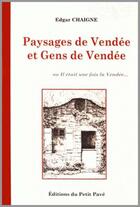 Couverture du livre « Paysages de Vendée et gens de Vendée » de Edgar Chaigne aux éditions Petit Pave