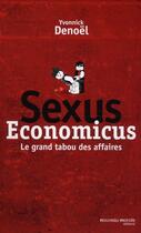 Couverture du livre « Sexus economicus ; le grand tabou des affaires » de Yvonnick Denoel aux éditions Nouveau Monde