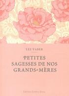 Couverture du livre « Petites sagesses de nos grand-mères » de Lee Faber aux éditions Contre-dires