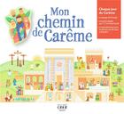 Couverture du livre « Mon chemin de Carême » de Anne-Isabelle Lacassagne et Laurent Stefano aux éditions Crer-bayard