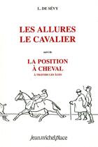 Couverture du livre « Les allures, le cavalier, la position » de De Sevy L. aux éditions Nouvelles Editions Place