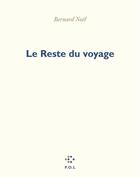 Couverture du livre « Le reste du voyage » de Bernard Noël aux éditions P.o.l