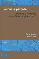 Couverture du livre « Jeunes à perpète ; génération à problèmes ou problème de générations? » de  aux éditions Academia