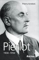 Couverture du livre « Pierlot : 1930-1950 » de Thierry Grosbois aux éditions Editions Racine