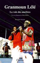 Couverture du livre « Granmoun Lélé, la voix des ancêtres » de So-Y-Sen Maumont et Willy Phileas aux éditions Orphie