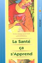 Couverture du livre « La sante, ca s'apprend » de Tal-Schaller C. aux éditions Vivez Soleil