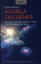 Couverture du livre « Au-delà des gènes ; ce que la biologie révèle sur nous, notre monde et nos rêves » de Gottfried Schatz aux éditions Ppur