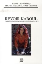 Couverture du livre « Revoir kaboul » de Centlivres/Centlivre aux éditions Zoe