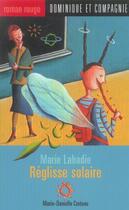 Couverture du livre « Marie Labadie ; réglisse solaire » de Marie-Danielle Croteau aux éditions Dominique Et Compagnie