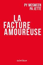 Couverture du livre « La facture amoureuse » de Pierre-Yves Mcsween et Paul-Antoine Jette aux éditions Guy Saint-jean