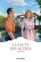 Couverture du livre « La faute des autres Tome 1 : les rêves » de Josee Ouimet aux éditions Hurtubise