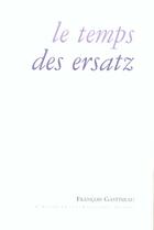 Couverture du livre « Le temps des ersatz » de Francois Gastineau aux éditions Escampette