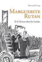 Couverture du livre « Marguerite Rutan et la terreur dans les landes » de Bertrand Lucq aux éditions Gascogne