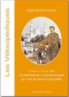 Couverture du livre « De Montélimar à Constantinople par mer et retour à bicyclette ; 10 février - 31 mai 1893 » de Louis-Victor Guyot aux éditions Artisans Voyageurs