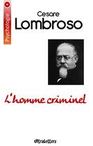 Couverture du livre « L'homme criminel » de Lombroso Cesare aux éditions Ultraletters Publishing
