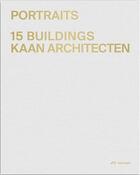 Couverture du livre « Kaan architecten : portraits : 15 buildings » de Kees Kaan et Vincent Panhuysen et Dikkie Scipio aux éditions Park Books