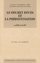 Couverture du livre « Le decret divin et la predestination » de Omar Al-Achqar aux éditions Iiph