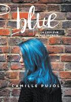 Couverture du livre « Blue ; la couleur de mes secrets » de Camille Pujol aux éditions Michel Lafon Poche