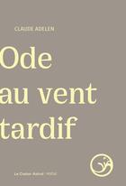 Couverture du livre « Ode au vent tardif » de Claude Adelen aux éditions Castor Astral