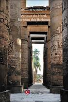 Couverture du livre « Afrique du Nord, berceau des Berbères » de Benhabbour Ahmed aux éditions Chapitre.com