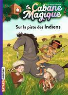 Couverture du livre « La cabane magique Tome 17 : sur la piste des Indiens » de Mary Pope Osborne aux éditions Bayard Jeunesse