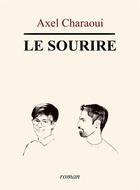 Couverture du livre « Le sourire » de Axel Charaoui aux éditions Librinova