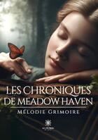 Couverture du livre « Les chroniques de Meadow Haven » de Melodie Grimoire aux éditions Le Lys Bleu