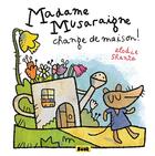 Couverture du livre « Madame Musaraigne change de maison ! » de Elodie Shanta aux éditions Vide Cocagne
