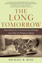 Couverture du livre « The Long Tomorrow: How Advances in Evolutionary Biology Can Help Us Po » de Rose Michael R aux éditions Oxford University Press Usa