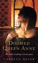 Couverture du livre « Doomed Queen Anne » de Carolyn Meyer aux éditions Houghton Mifflin Harcourt
