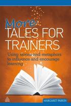 Couverture du livre « More Tales for Trainers » de Parkin Margaret aux éditions Kogan Page Digital