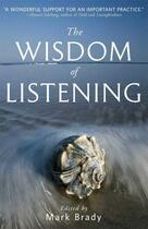 Couverture du livre « The Wisdom of Listening » de Mark Brady aux éditions Wisdom Publications