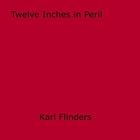 Couverture du livre « Twelve Inches in Peril » de Karl Flinders aux éditions Epagine