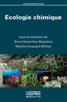 Couverture du livre « Écologie chimique » de Anne-Genevieve Bagneres et Martine Hossaert-Mckey et Collectif aux éditions Iste